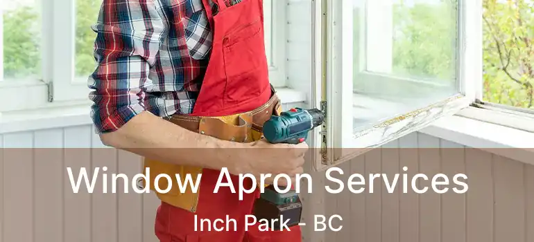  Window Apron Services Inch Park - BC