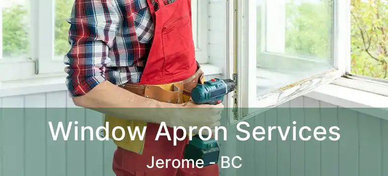  Window Apron Services Jerome - BC