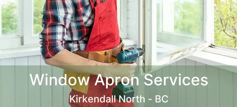  Window Apron Services Kirkendall North - BC