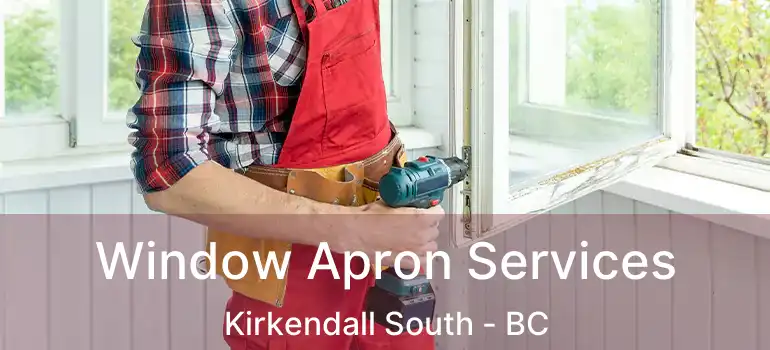  Window Apron Services Kirkendall South - BC