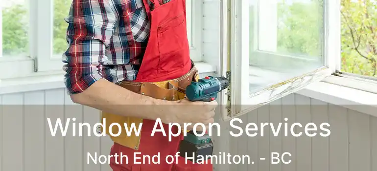  Window Apron Services North End of Hamilton. - BC