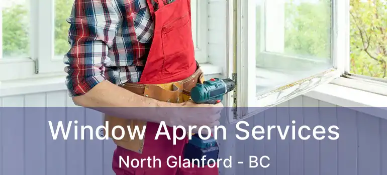  Window Apron Services North Glanford - BC
