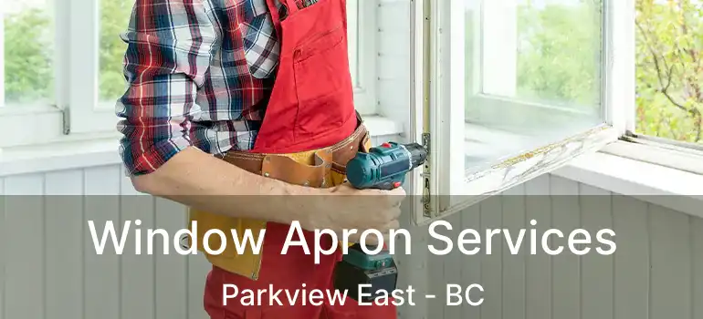  Window Apron Services Parkview East - BC