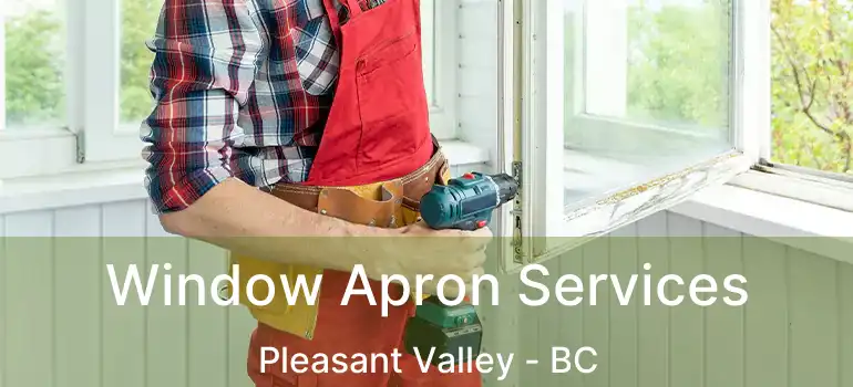  Window Apron Services Pleasant Valley - BC