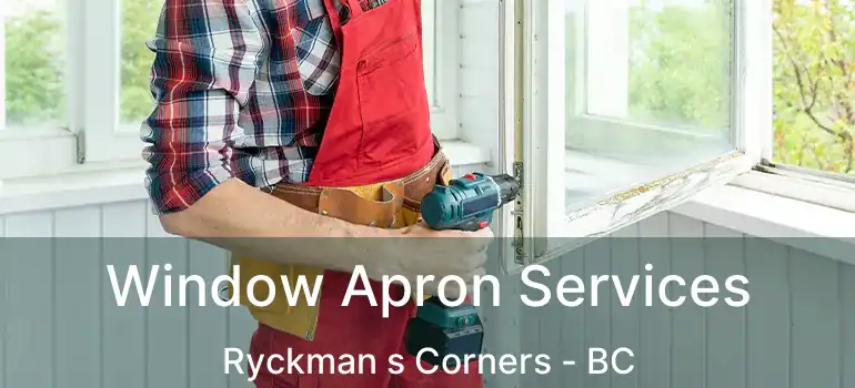  Window Apron Services Ryckman s Corners - BC