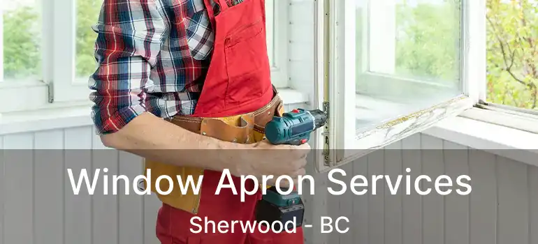  Window Apron Services Sherwood - BC