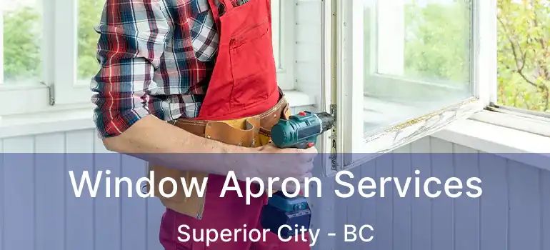  Window Apron Services Superior City - BC
