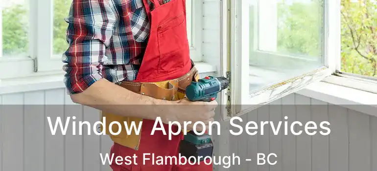  Window Apron Services West Flamborough - BC
