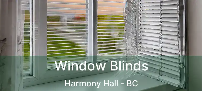  Window Blinds Harmony Hall - BC
