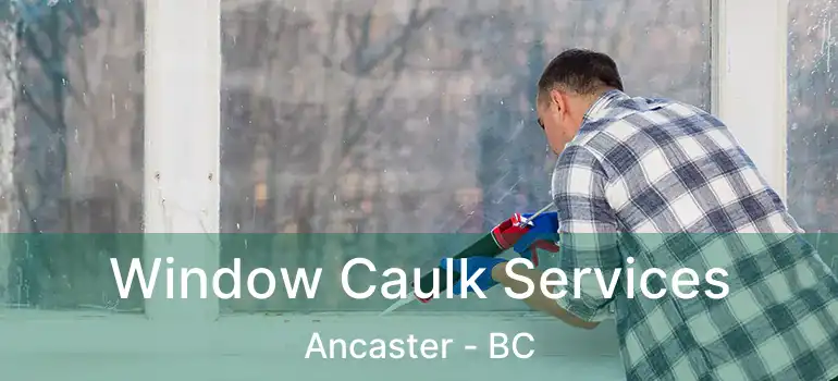  Window Caulk Services Ancaster - BC