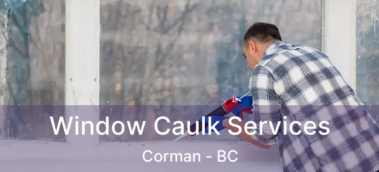  Window Caulk Services Corman - BC