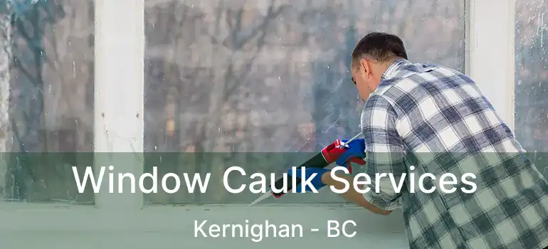  Window Caulk Services Kernighan - BC