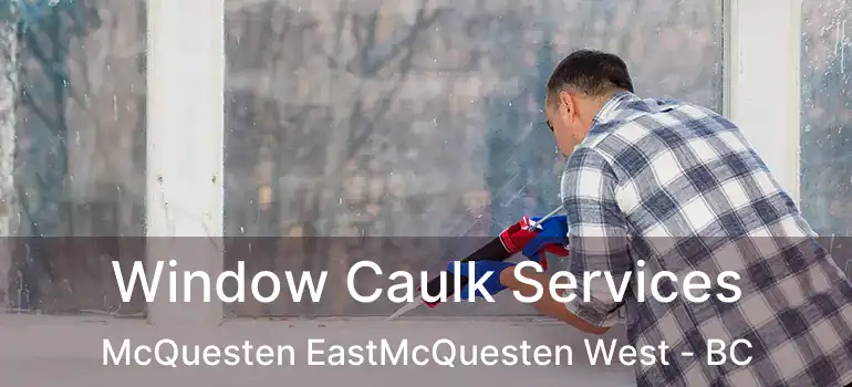  Window Caulk Services McQuesten EastMcQuesten West - BC