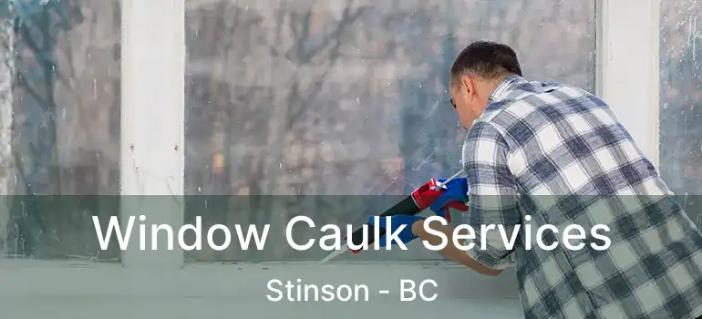  Window Caulk Services Stinson - BC