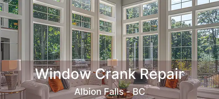  Window Crank Repair Albion Falls - BC