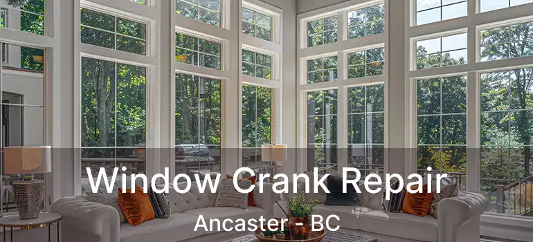  Window Crank Repair Ancaster - BC