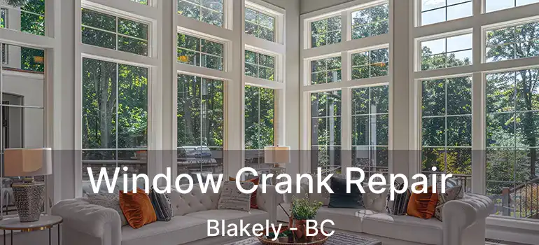  Window Crank Repair Blakely - BC
