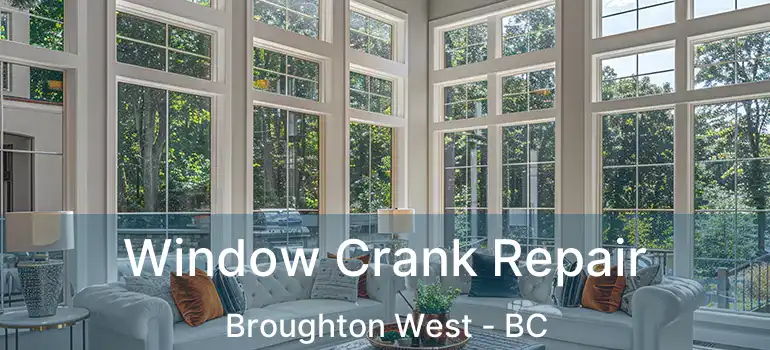  Window Crank Repair Broughton West - BC