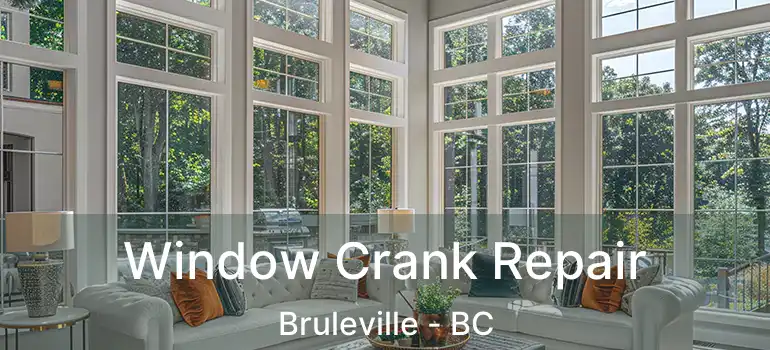  Window Crank Repair Bruleville - BC