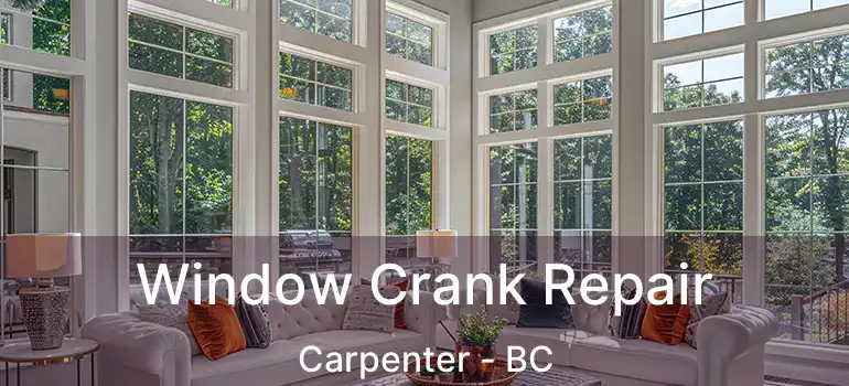  Window Crank Repair Carpenter - BC