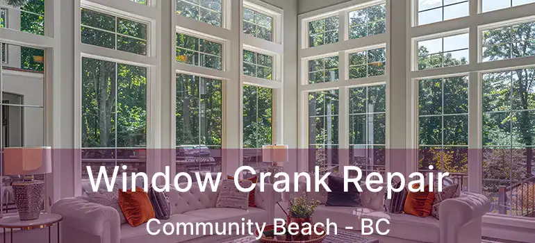  Window Crank Repair Community Beach - BC