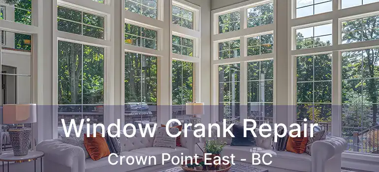  Window Crank Repair Crown Point East - BC
