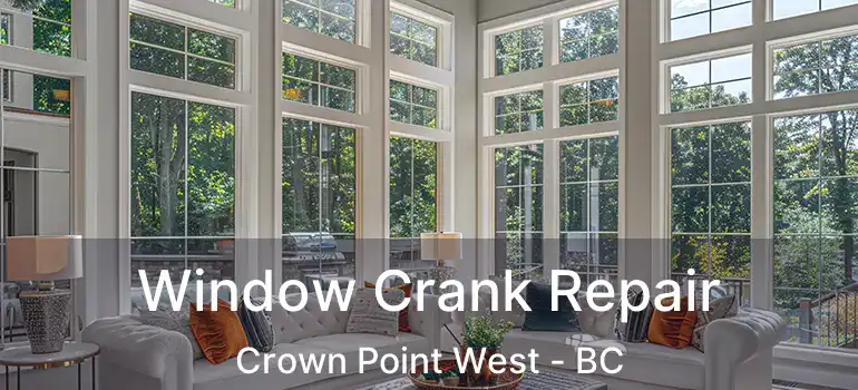  Window Crank Repair Crown Point West - BC