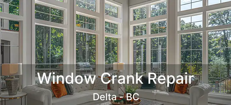  Window Crank Repair Delta - BC