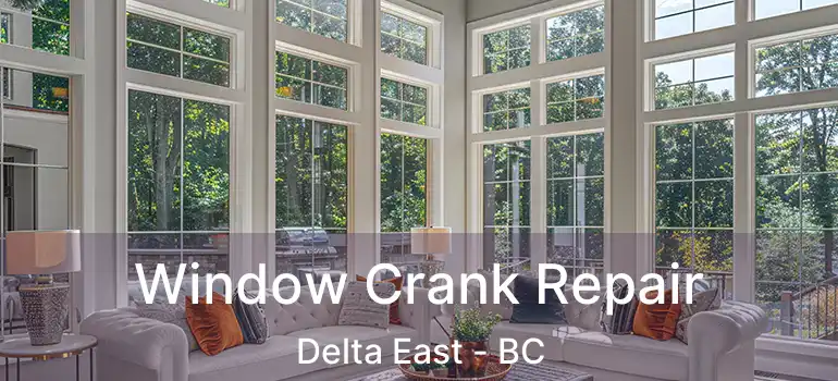  Window Crank Repair Delta East - BC
