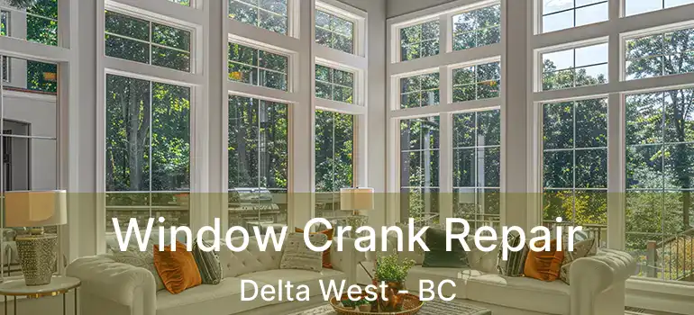  Window Crank Repair Delta West - BC