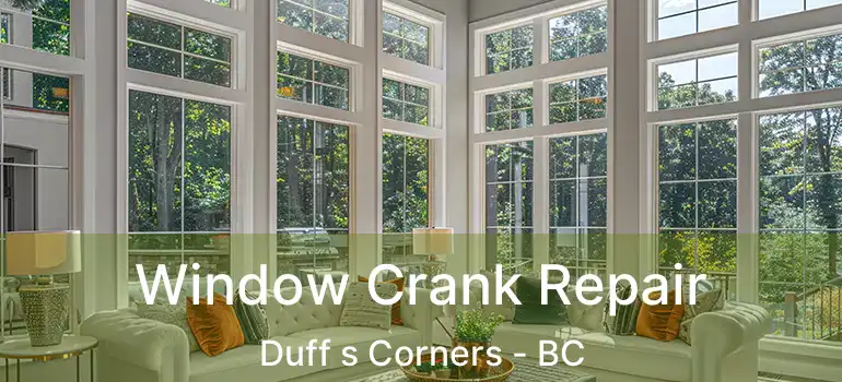  Window Crank Repair Duff s Corners - BC