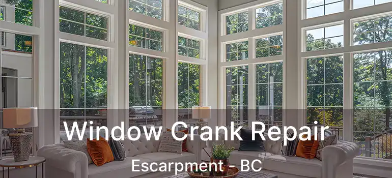  Window Crank Repair Escarpment - BC