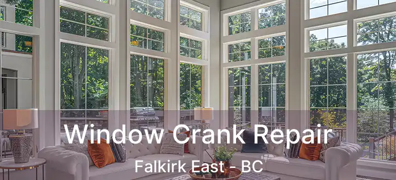  Window Crank Repair Falkirk East - BC