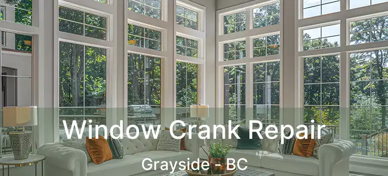  Window Crank Repair Grayside - BC