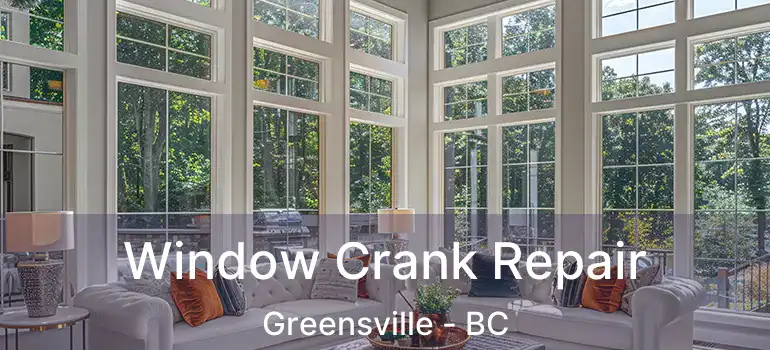  Window Crank Repair Greensville - BC