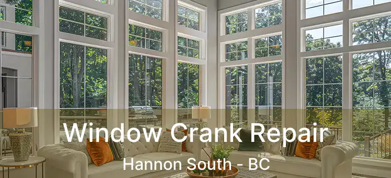  Window Crank Repair Hannon South - BC