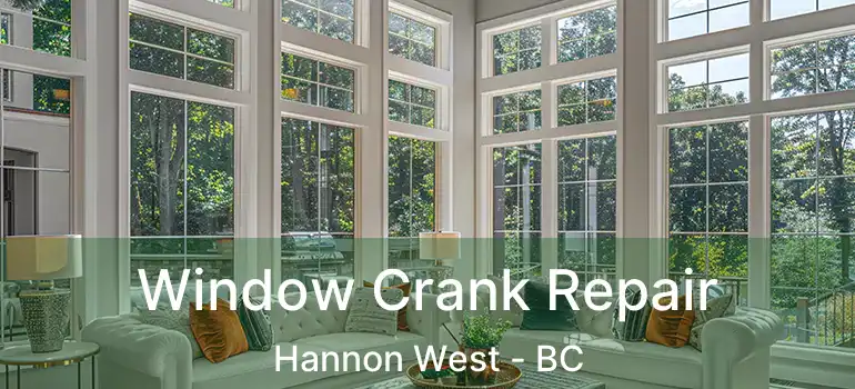  Window Crank Repair Hannon West - BC