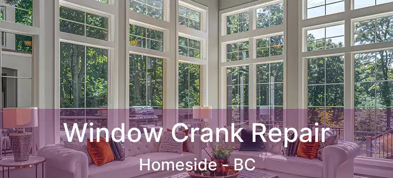  Window Crank Repair Homeside - BC