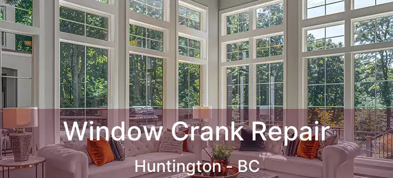  Window Crank Repair Huntington - BC