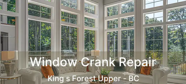  Window Crank Repair King s Forest Upper - BC