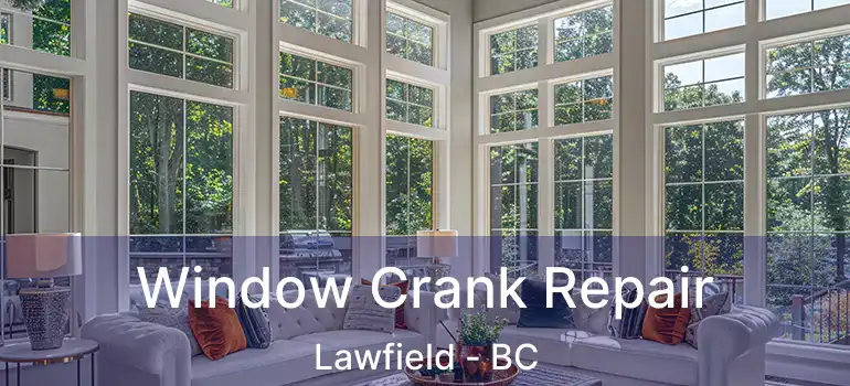  Window Crank Repair Lawfield - BC