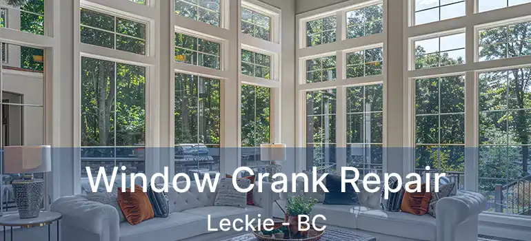  Window Crank Repair Leckie - BC