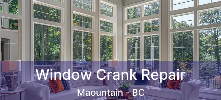  Window Crank Repair Maountain - BC