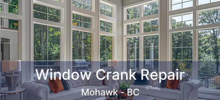  Window Crank Repair Mohawk - BC