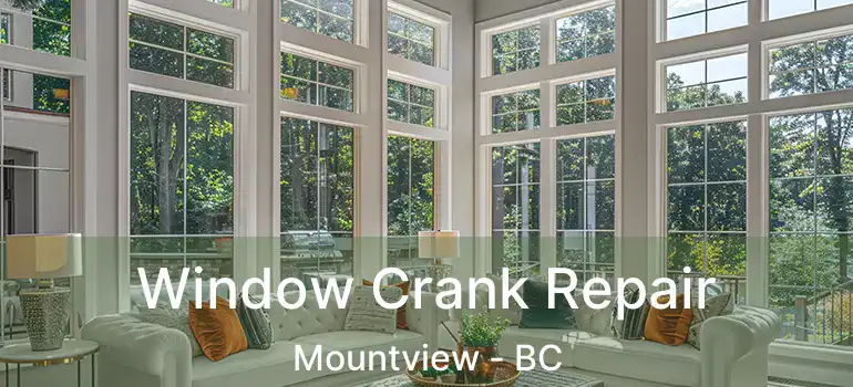  Window Crank Repair Mountview - BC