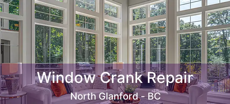  Window Crank Repair North Glanford - BC