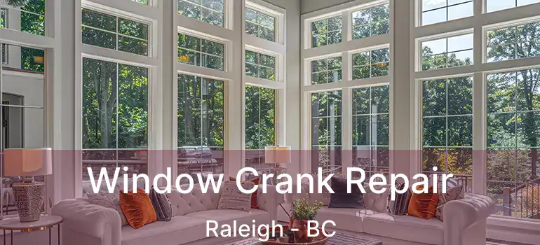  Window Crank Repair Raleigh - BC