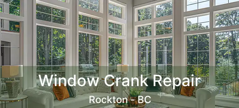  Window Crank Repair Rockton - BC