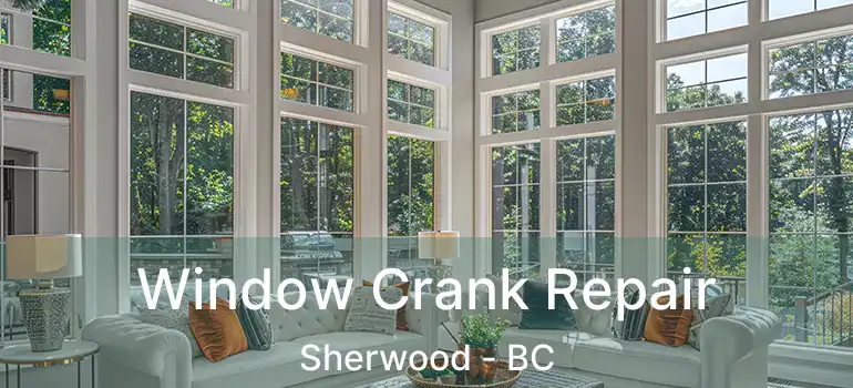  Window Crank Repair Sherwood - BC