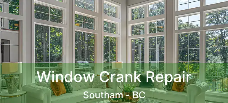  Window Crank Repair Southam - BC